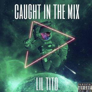 Caught In The Mix (Explicit)