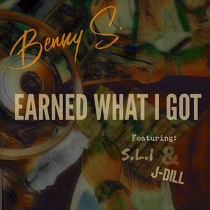 Earned What I Got (feat. S.L.I & J-Dill)