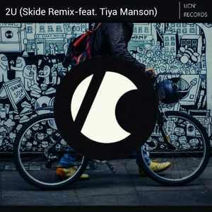 2U (Skide Remix-feat. Tiya Manson)