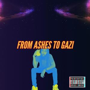 From Ashes to Gazi (Explicit)