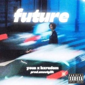 Future (feat. Bxredom, Smooty2k & GLOmeo) (Explicit)