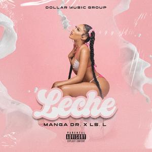 LECHE (feat. Manga DR & Dollar Music Group)