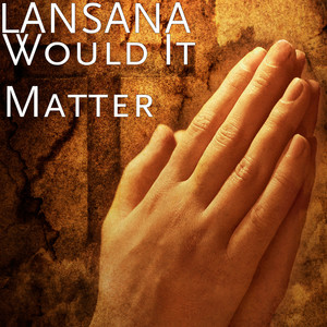 Would It Matter (Explicit)