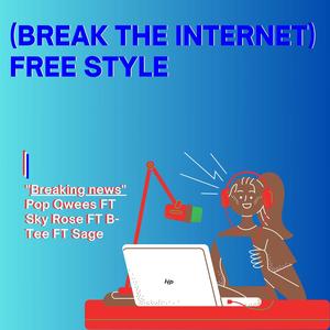 (Break the internet) Free Style (feat. B Tee & Sage)