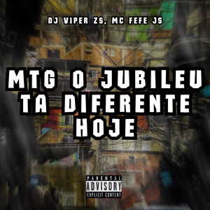 MTG O JUBILEU TA DIFERENTE HOJE (Explicit)