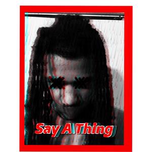 Say A Thing (feat. Dreed) [Explicit]