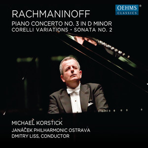 RACHMANINOV, S: Piano Concerto No. 3 / Corelli Variations / Piano Sonata No. 2 (Korstick, Janáček Philharmonic, Liss)