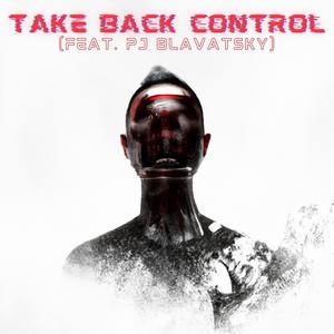 Take Back Control (feat. PJ Blavatsky)