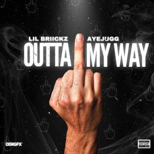 Outta My Way (feat. Ayejugg) [Explicit]