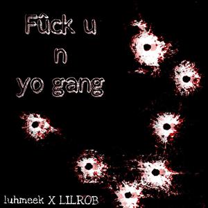 **** U n Yo Gang (feat. LILROB) [Explicit]