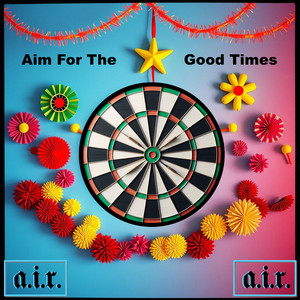 Aim For The Good Times