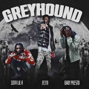 Greyhound (feat. 10TA Lil A & Baby Presto) [Explicit]