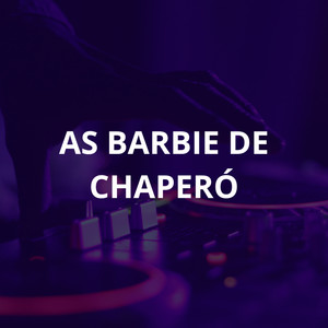 As Barbie de Chaperó (Explicit)