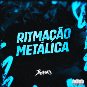 Ritmação Metálica (Explicit)