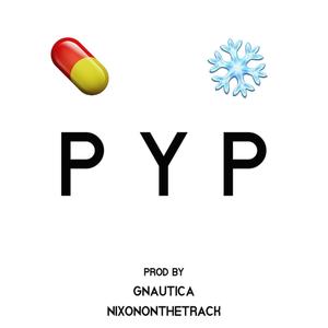 PYP(feat. Gnautica & Nixononthetrack) (Explicit)