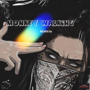 Monkey Walkin (Explicit)