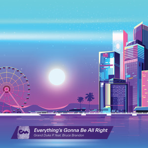 Grand Duke P. - Everything's Gonna Be All Right