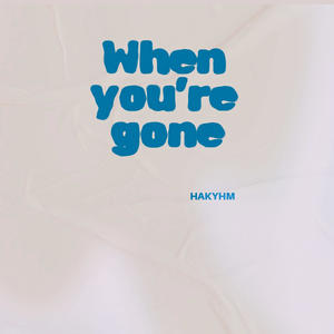 When Your Gone (Explicit)