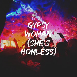 Gypsy Woman (She's Homless)