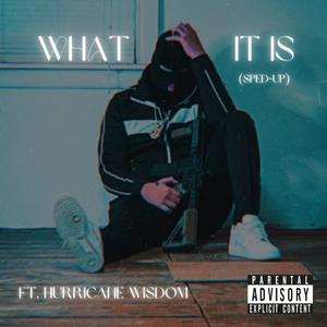 What It Is (feat. Hurricane Wisdom) [Sped Up Version] [Explicit]