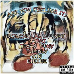 ARE YOU FEELING IT? (feat. Kabri, Texas Tony, Tumbly, Sin Katana & EieZee) [Explicit]