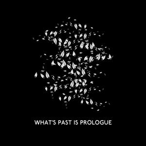 What's Past Is Prologue