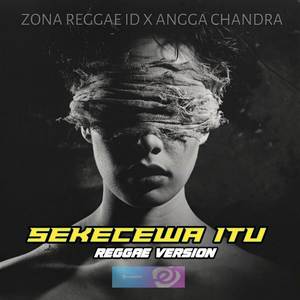 SEKECEWA ITU (REGGAE MIX)