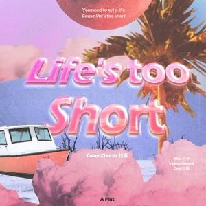 Life's Too Short