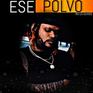 Ese Polvo No Lo Olvido (Explicit)