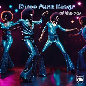 Disco Funk Kings Of The 70s