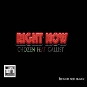 Chozen - RIGHT NOW (feat. GALLIST) (Explicit)