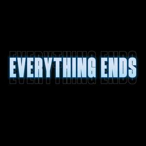 Everything Ends (Explicit)