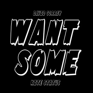 Want Some (feat. Kite Status) [Explicit]