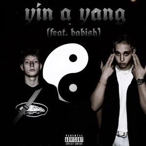 YIN A YANG (feat. Babish) [Explicit]