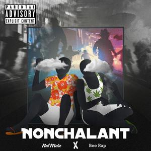 NONCHALANT (feat. BeeRap) [Explicit]