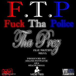 F.T.P. (**** Tha Police) [feat. Skitzo Silva]