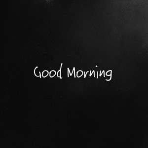 Good Morning (Explicit)