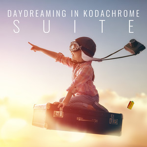 Daydreaming in Kodachrome Suite