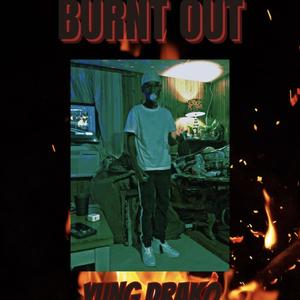BURNT OUT (Explicit)