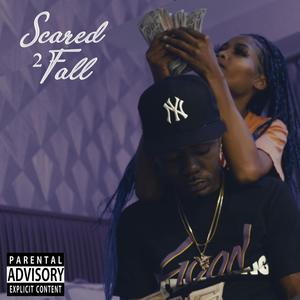 Scared 2 Fall (Explicit)