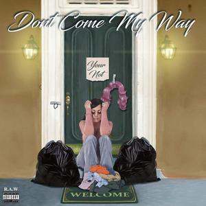 Don't Come My Way (Explicit)