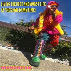 Living the Best and Worst Life at the Same Damn Time! (Explicit)