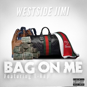 Bag on Me (feat. T-Rap) (Explicit)