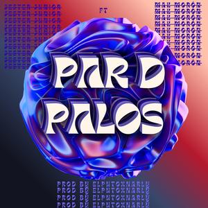 PAR D PALOS (feat. MAK MORÓN)