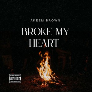 Broke My Heart (Explicit)