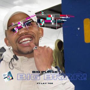 Big Purge (Big Brrr!) (feat. Lay Toz) (Explicit)