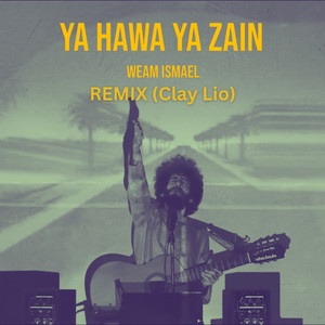 Ya Hawa Ya Zain (Clay Lio Remix)