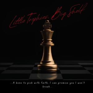 Little Trophies, Big Shelf (Explicit)