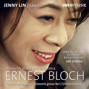 BLOCH, E.: Piano and Orchestra Works (Jenny Lin, South West German Radio Kaiserslautern Orchestra, Stárek)