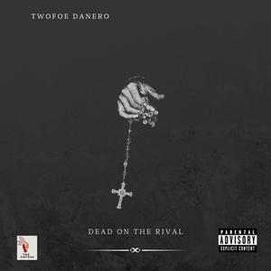 Twofoe Danero's (Dead On The Rival) (Explicit)